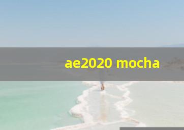 ae2020 mocha